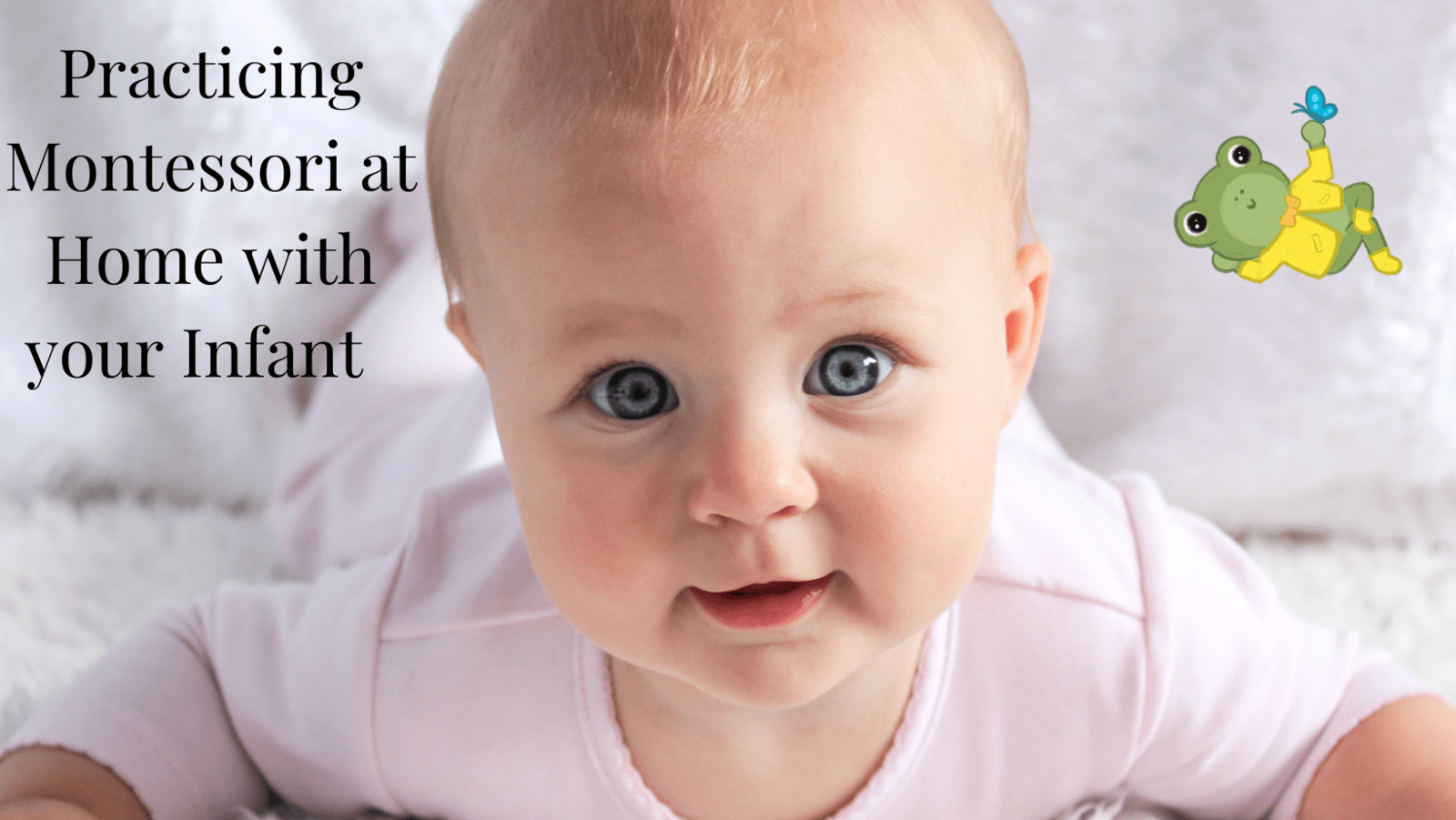 Practicing Montessori at home with your infant 